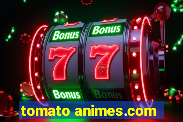 tomato animes.com